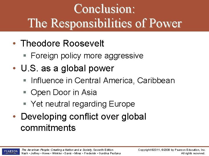 Conclusion: The Responsibilities of Power • Theodore Roosevelt § Foreign policy more aggressive • Conclusion: The Responsibilities of Power • Theodore Roosevelt § Foreign policy more aggressive •