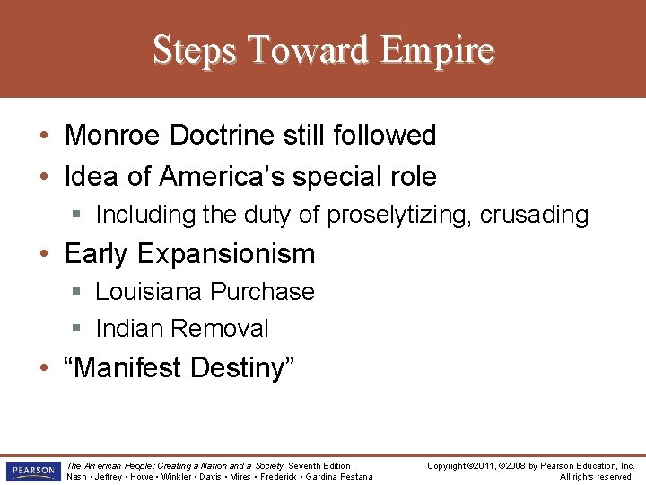 Steps Toward Empire • Monroe Doctrine still followed • Idea of America’s special role