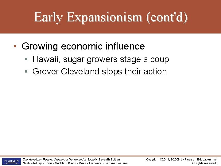 Early Expansionism (cont'd) • Growing economic influence § Hawaii, sugar growers stage a coup Early Expansionism (cont'd) • Growing economic influence § Hawaii, sugar growers stage a coup