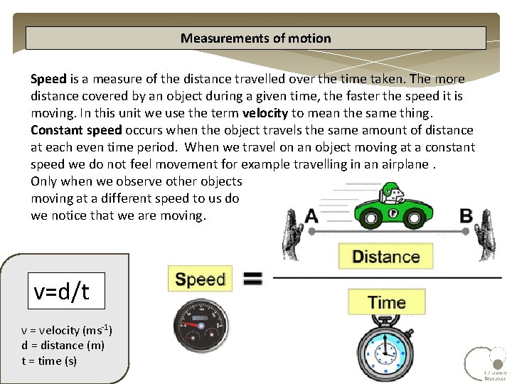 Measurements of motion Speed is a measure of the distance travelled over the time