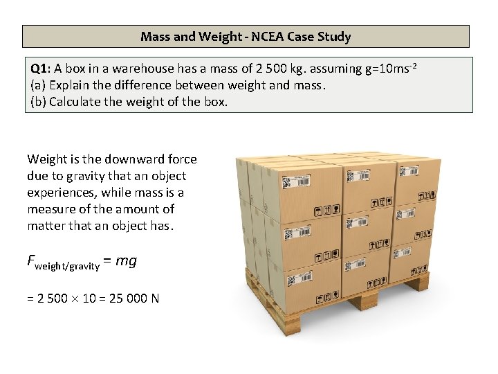 Mass and Weight - NCEA Case Study Q 1: A box in a warehouse