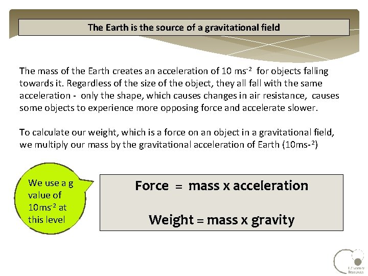 The Earth is the source of a gravitational field The mass of the Earth