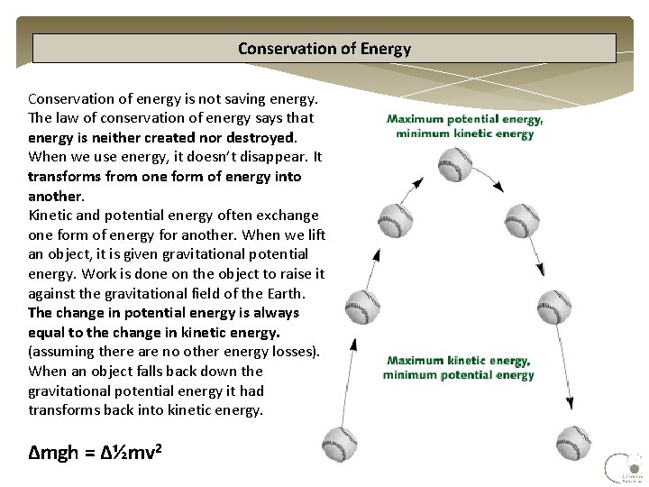 Conservation of Energy Conservation of energy is not saving energy. The law of conservation
