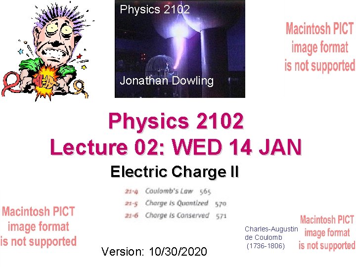 Physics 2102 Jonathan Dowling Physics 2102 Lecture 02: WED 14 JAN Electric Charge II