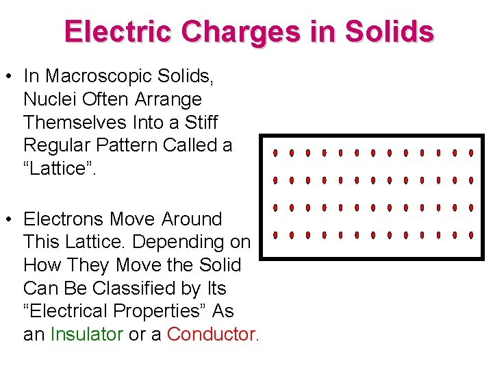 Electric Charges in Solids • In Macroscopic Solids, Nuclei Often Arrange Themselves Into a