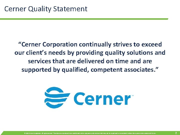 Cerner Quality Statement “Cerner Corporation continually strives to exceed our client’s needs by providing