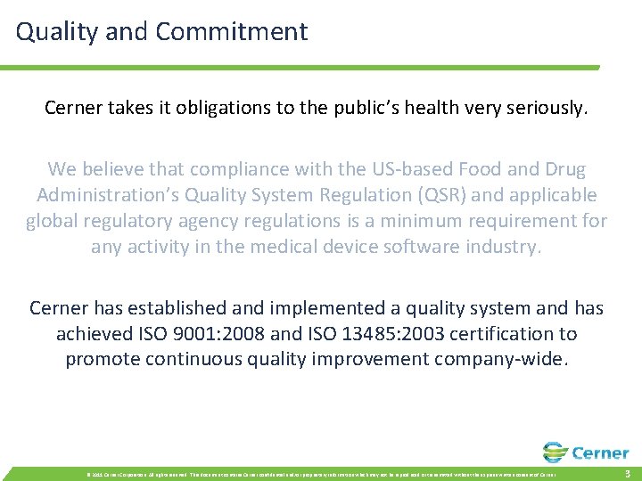 Quality and Commitment Cerner takes it obligations to the public’s health very seriously. We