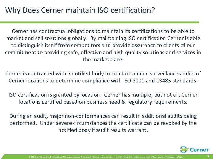 Why Does Cerner maintain ISO certification? Cerner has contractual obligations to maintain its certifications