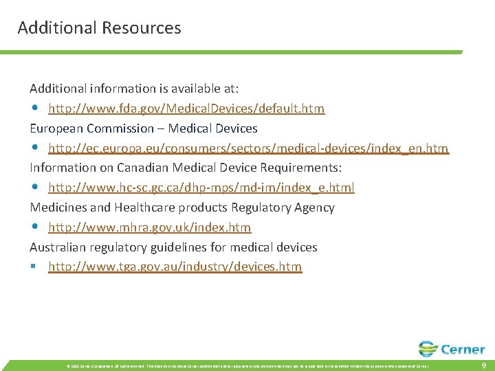 Additional Resources Additional information is available at: http: //www. fda. gov/Medical. Devices/default. htm European