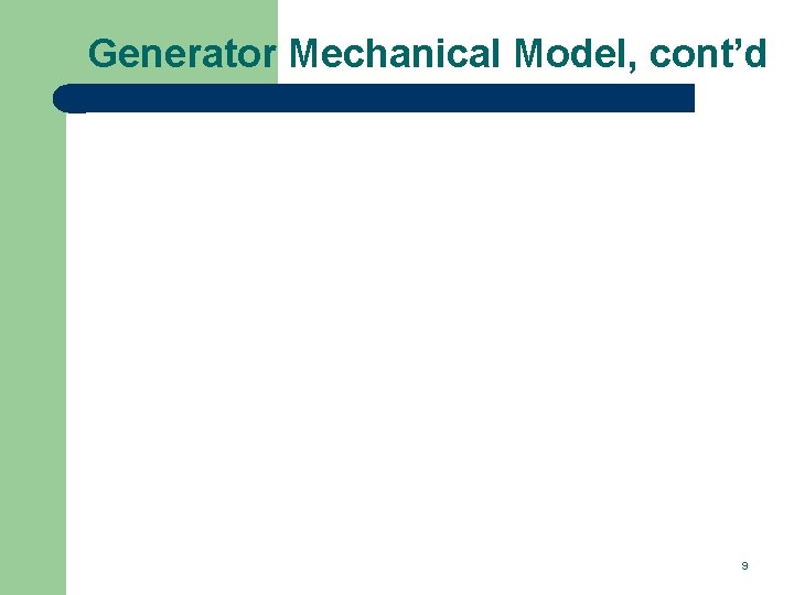 Generator Mechanical Model, cont’d 9 