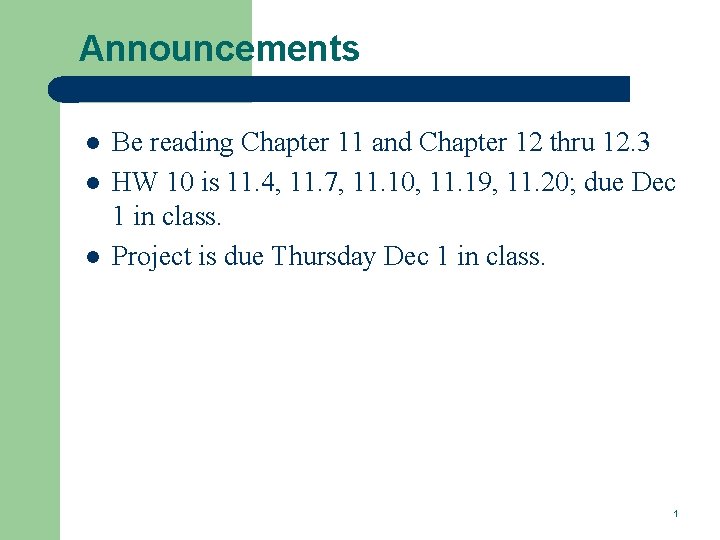 Announcements l l l Be reading Chapter 11 and Chapter 12 thru 12. 3