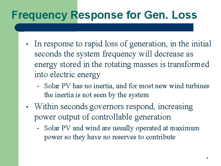Frequency Response for Gen. Loss • In response to rapid loss of generation, in