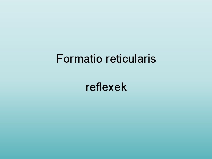 Formatio reticularis reflexek 