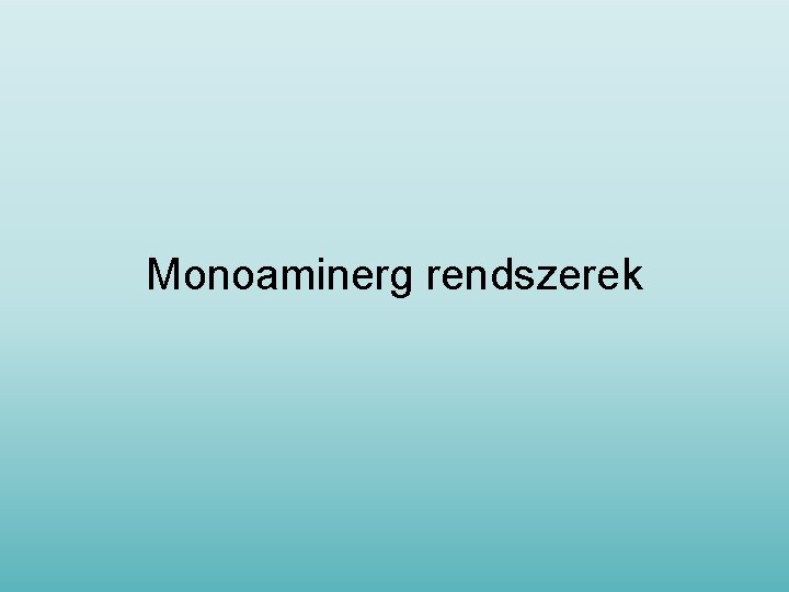 Monoaminerg rendszerek 