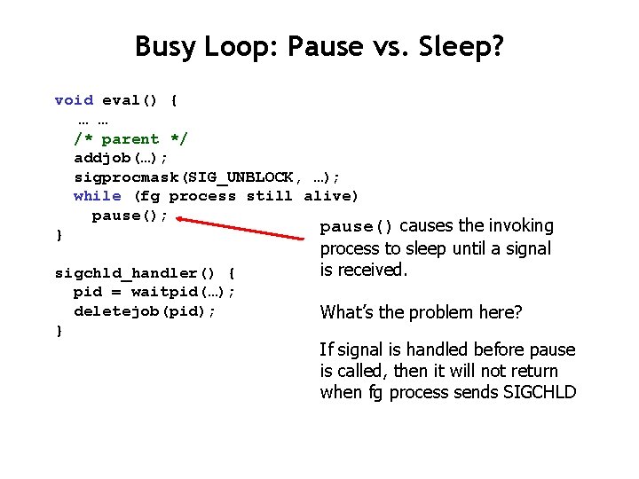 Busy Loop: Pause vs. Sleep? void eval() { … … /* parent */ addjob(…);