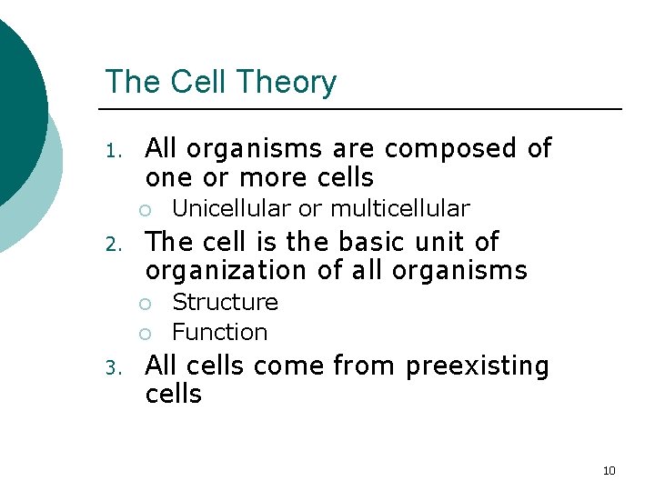 The Cell Theory 1. All organisms are composed of one or more cells ¡