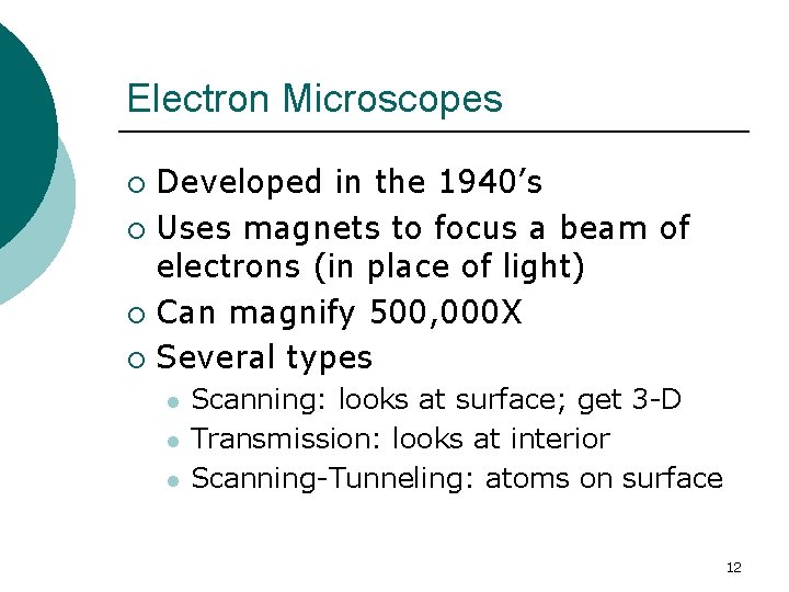 Electron Microscopes Developed in the 1940’s ¡ Uses magnets to focus a beam of