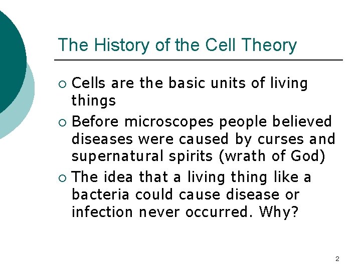 The History of the Cell Theory Cells are the basic units of living things