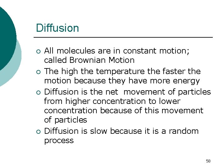 Diffusion ¡ ¡ All molecules are in constant motion; called Brownian Motion The high