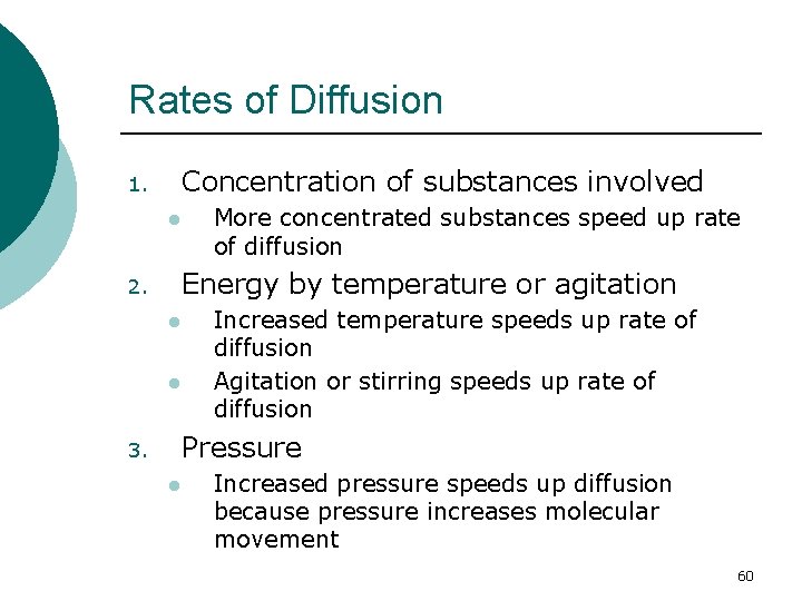 Rates of Diffusion Concentration of substances involved 1. l More concentrated substances speed up