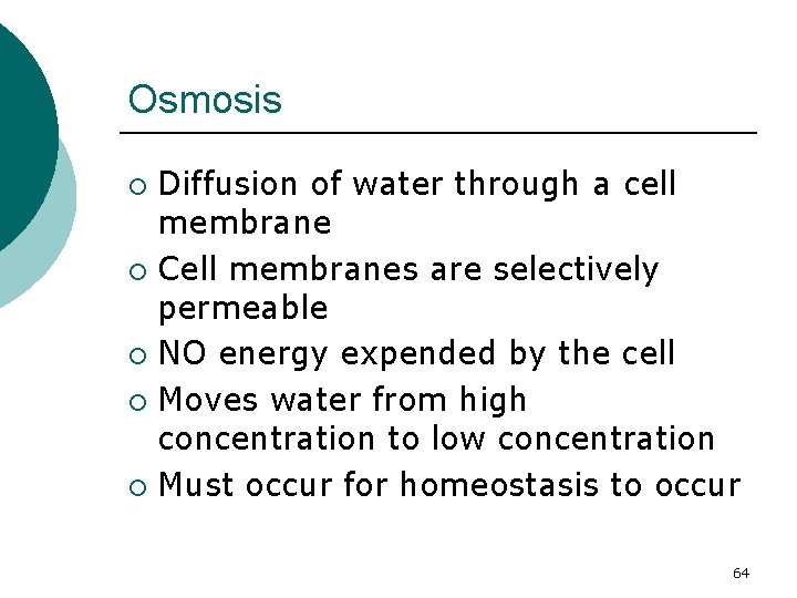 Osmosis Diffusion of water through a cell membrane ¡ Cell membranes are selectively permeable