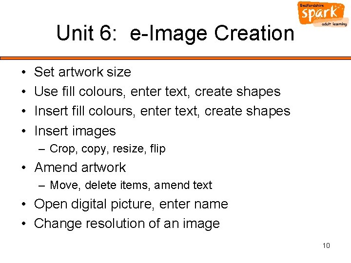 Unit 6: e-Image Creation • • Set artwork size Use fill colours, enter text,