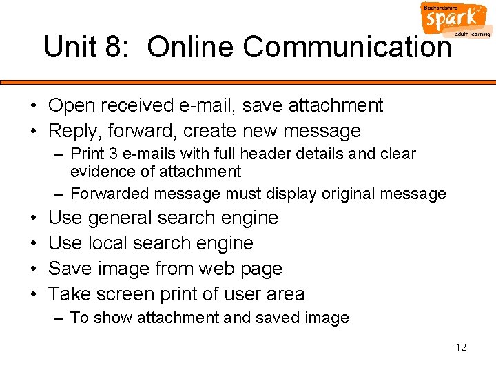 Unit 8: Online Communication • Open received e-mail, save attachment • Reply, forward, create