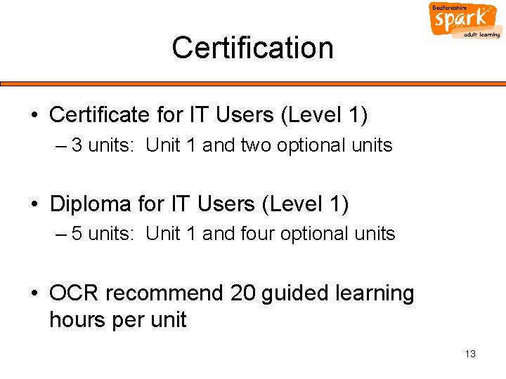 Certification • Certificate for IT Users (Level 1) – 3 units: Unit 1 and