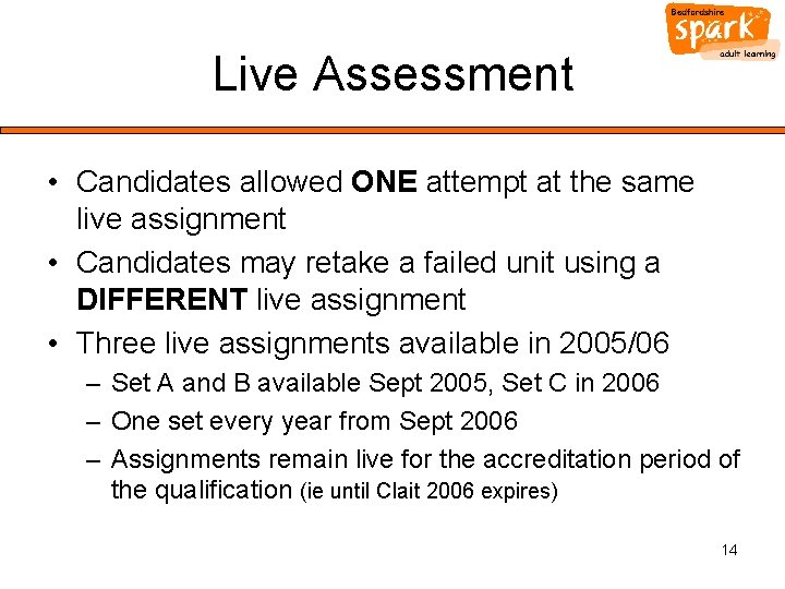 Live Assessment • Candidates allowed ONE attempt at the same live assignment • Candidates