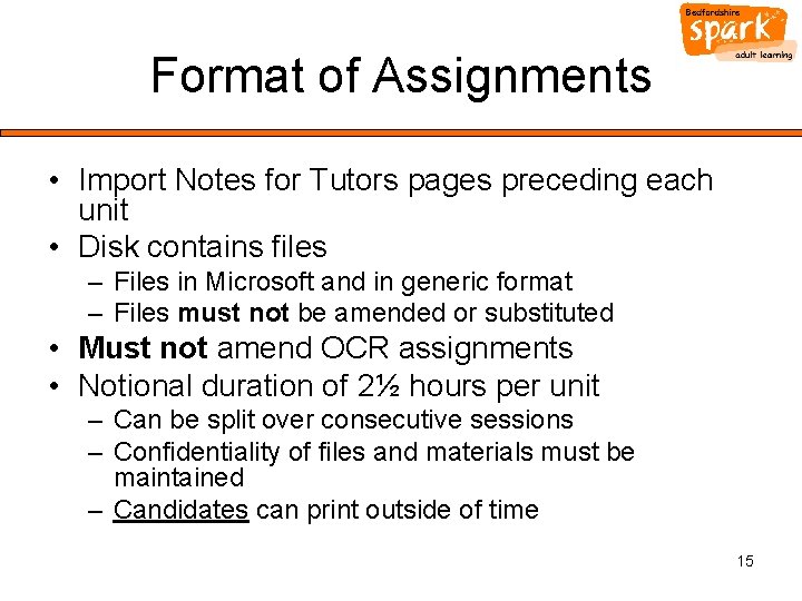 Format of Assignments • Import Notes for Tutors pages preceding each unit • Disk