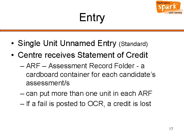 Entry • Single Unit Unnamed Entry (Standard) • Centre receives Statement of Credit –