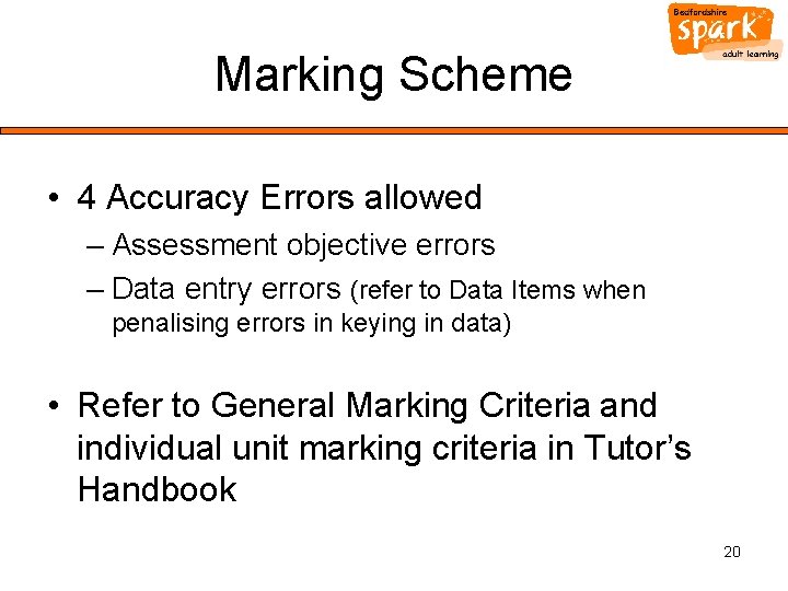 Marking Scheme • 4 Accuracy Errors allowed – Assessment objective errors – Data entry