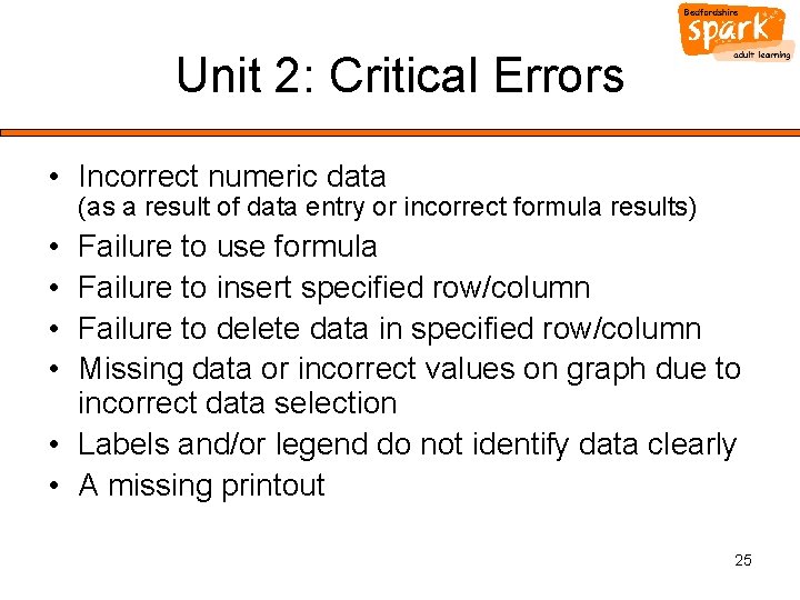 Unit 2: Critical Errors • Incorrect numeric data (as a result of data entry