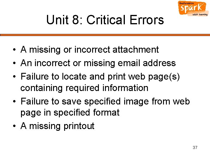 Unit 8: Critical Errors • A missing or incorrect attachment • An incorrect or