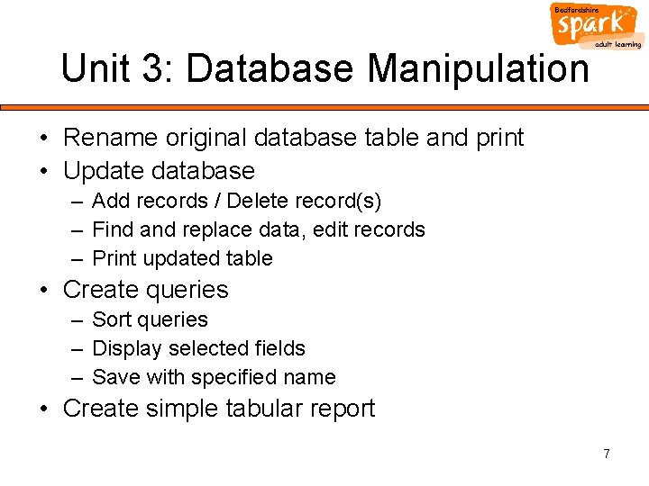 Unit 3: Database Manipulation • Rename original database table and print • Update database