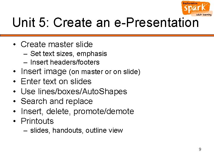 Unit 5: Create an e-Presentation • Create master slide – Set text sizes, emphasis