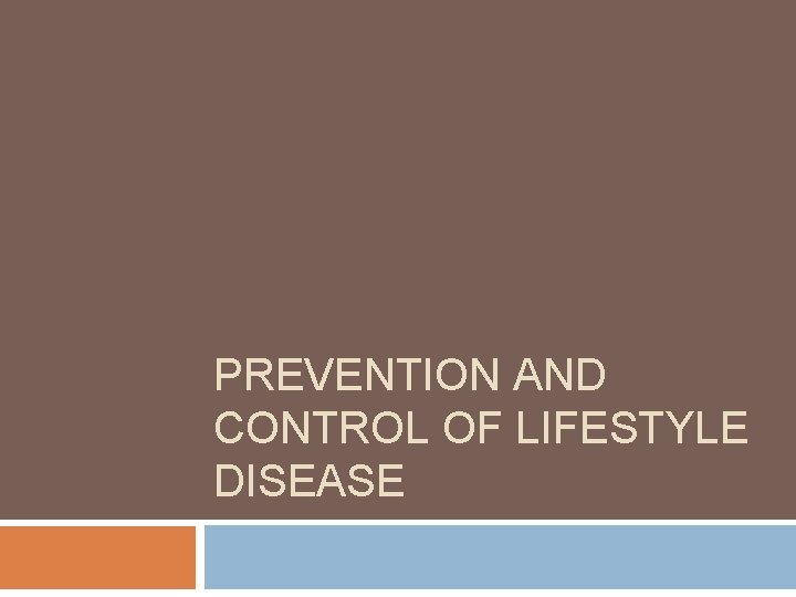 PREVENTION AND CONTROL OF LIFESTYLE DISEASE 