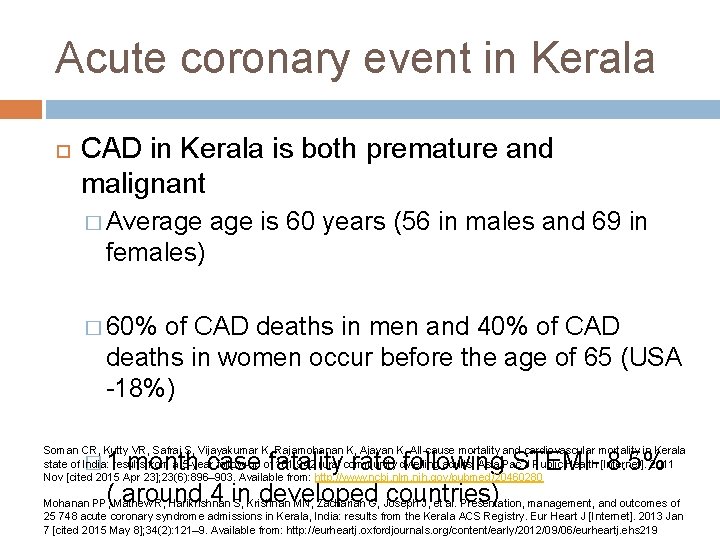 Acute coronary event in Kerala CAD in Kerala is both premature and malignant �