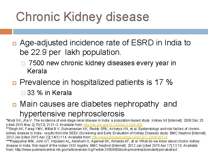 Chronic Kidney disease Age-adjusted incidence rate of ESRD in India to be 22. 9