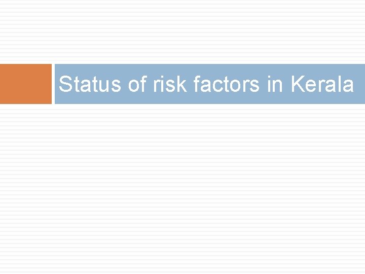 Status of risk factors in Kerala 