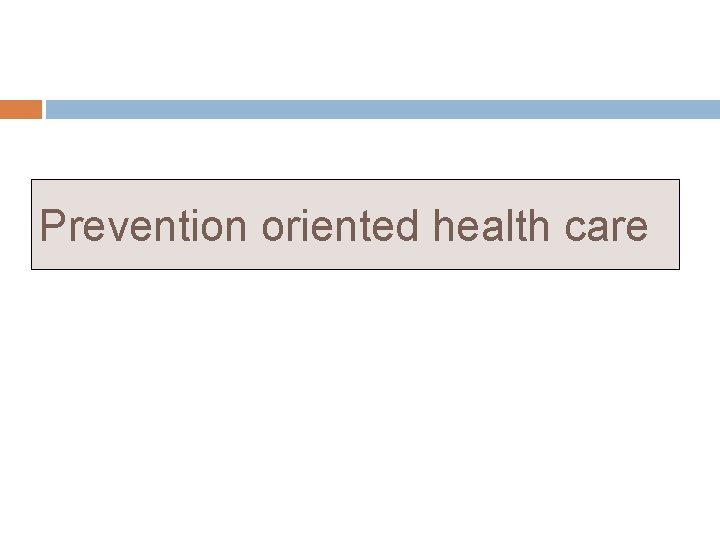 Prevention oriented health care 