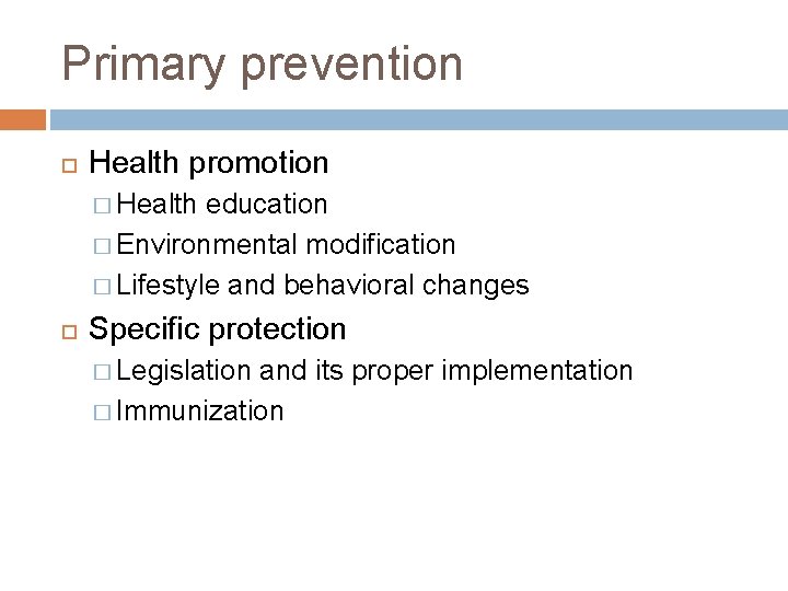 Primary prevention Health promotion � Health education � Environmental modification � Lifestyle and behavioral