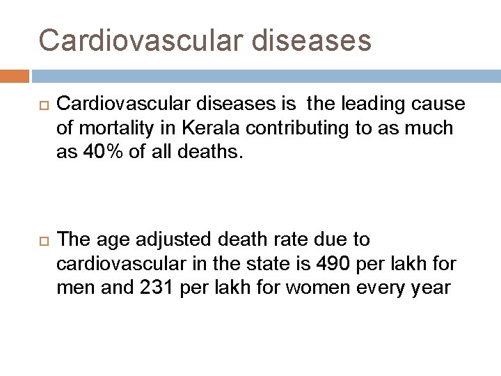 Cardiovascular diseases is the leading cause of mortality in Kerala contributing to as much