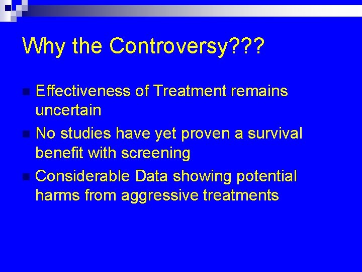 Why the Controversy? ? ? Effectiveness of Treatment remains uncertain n No studies have