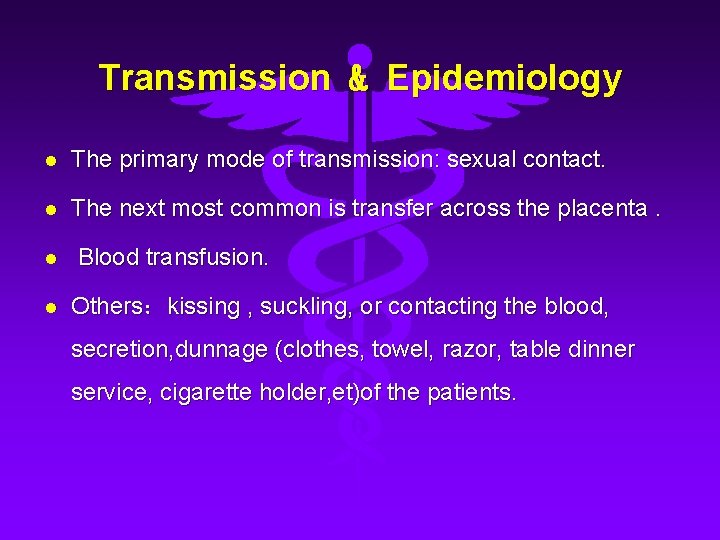 Transmission & Epidemiology l The primary mode of transmission: sexual contact. l The next