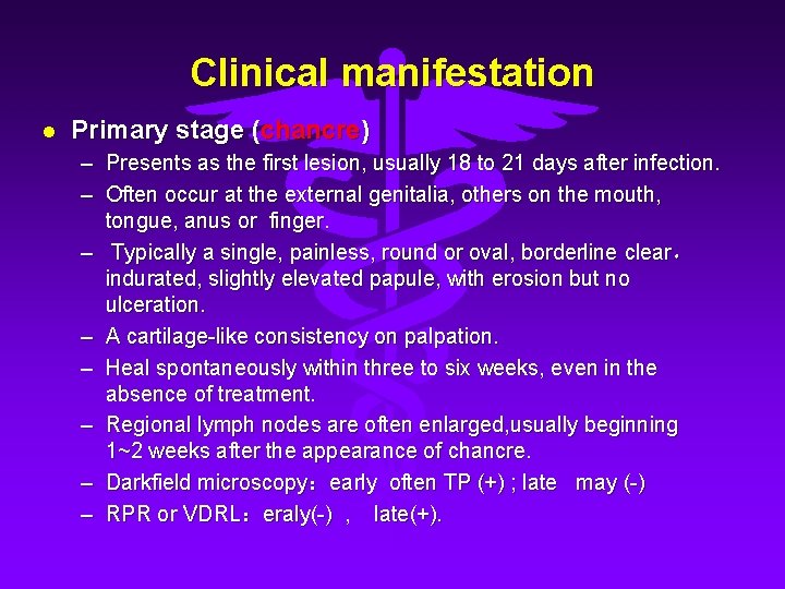 Clinical manifestation l Primary stage (chancre) – Presents as the first lesion, usually 18