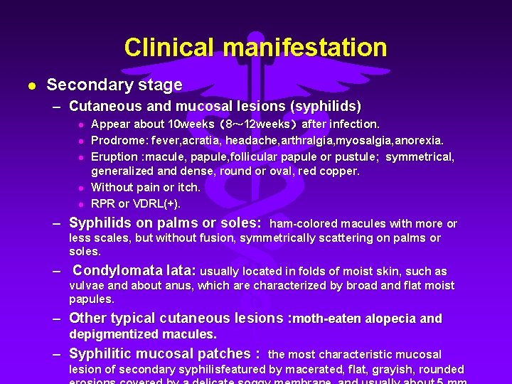 Clinical manifestation l Secondary stage – Cutaneous and mucosal lesions (syphilids) l l l