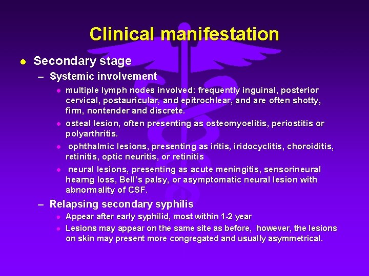 Clinical manifestation l Secondary stage – Systemic involvement l l multiple lymph nodes involved: