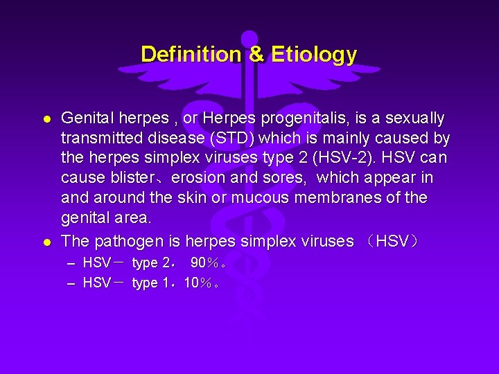 Definition & Etiology l l Genital herpes , or Herpes progenitalis, is a sexually