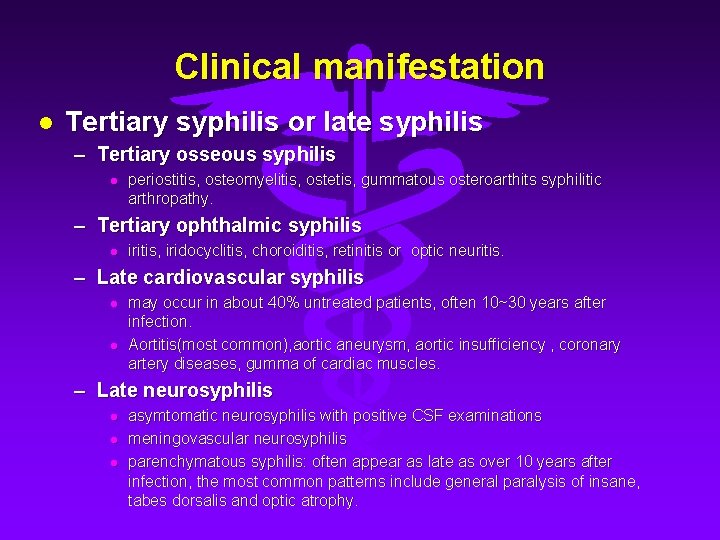 Clinical manifestation l Tertiary syphilis or late syphilis – Tertiary osseous syphilis l periostitis,